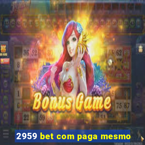 2959 bet com paga mesmo